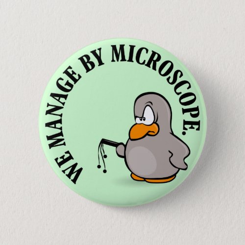 Our company gives new meaning to micromanagement button