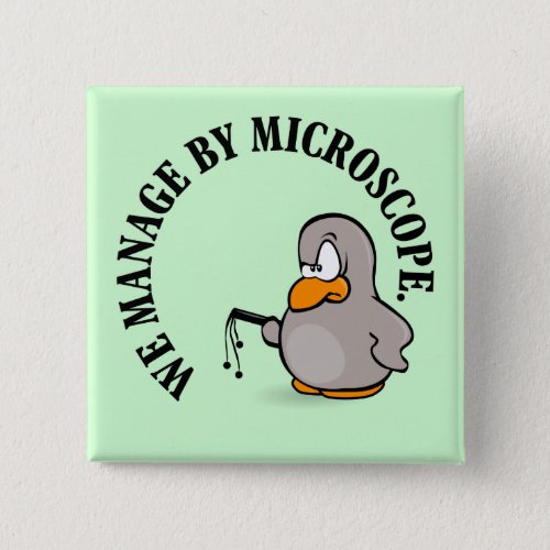 Our company gives new meaning to micromanagement button