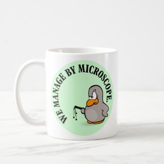 Our company gives new meaning to micromanagement mug