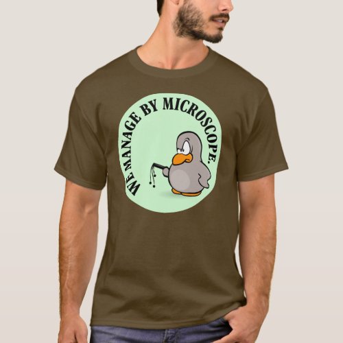 Our company gives new meaning to micromanagement T_Shirt
