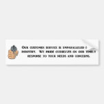 our-customer-service-is-unparalleled bumper sticker