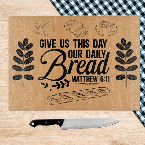 Our Daily Bread Matthew 611 Bible Verse 15x11 Cutting Board