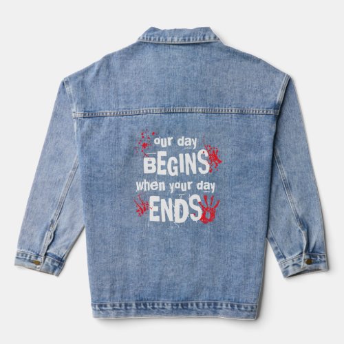 Our Day Begins When Your Day Ends  Forensic Scient Denim Jacket