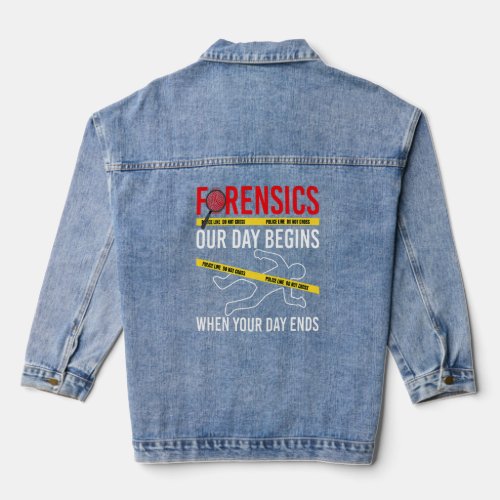 Our Day Begins When Your Day Ends Forensics Crime  Denim Jacket