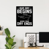 Our Day Begins When Your Day Ends Poster (Home Office)