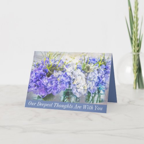 Our Deepest Thoughts Are With You Hydrangeas Card