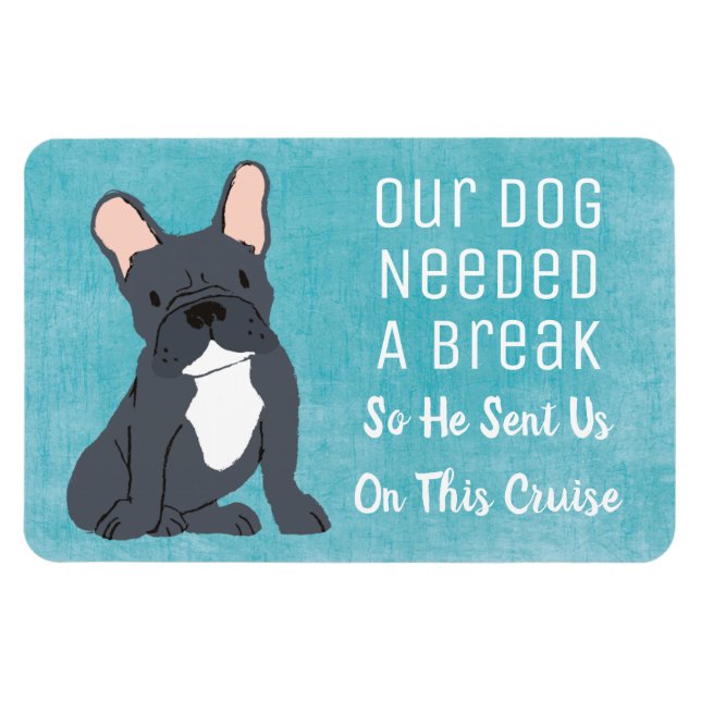 Our Dog Needed A Break Funny Cruise Ship Cabin Magnet (Horizontal)