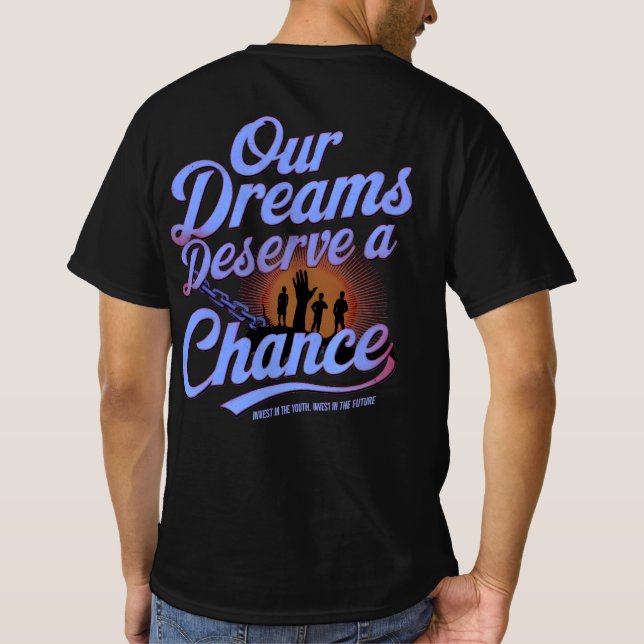 Our Dreams Deserve a Chance – Motivational Youth  T-Shirt (Back)