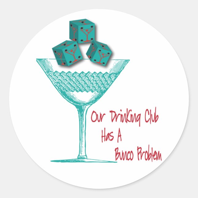 Our Drinking Club Has A Bunco Problem Classic Round Sticker (Front)
