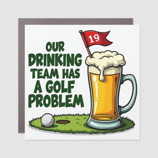 Our Drinking Team Has a Golf Problem Car Magnet (Front)