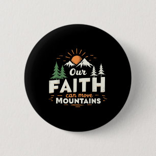 Our Faith Can Move Mountains Christian Bible Verse Button