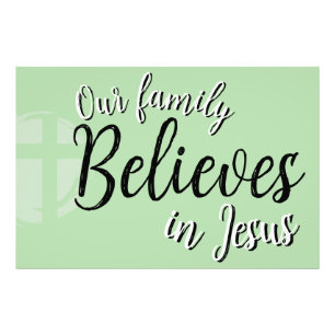 Our Family Believes in Jesus Photo Print