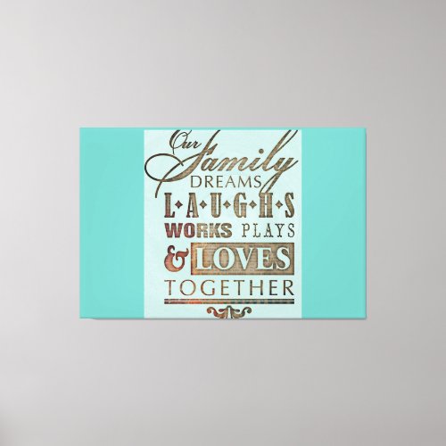 Our Family Dreams Laughs Works Plays Loves Togethe Canvas Print