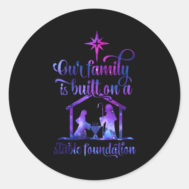 Our Family Is Built On A Stable Foundation  Classic Round Sticker (Front)