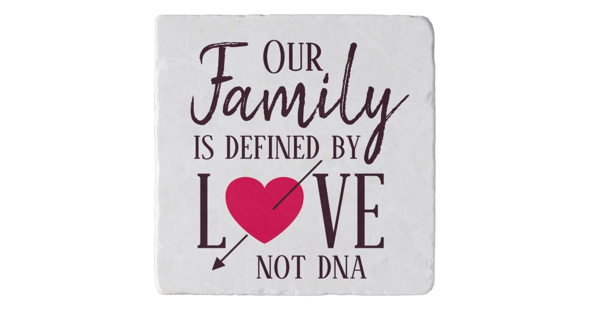 Our Family is Defined by Love Not DNA Adoption Trivet | Zazzle.com