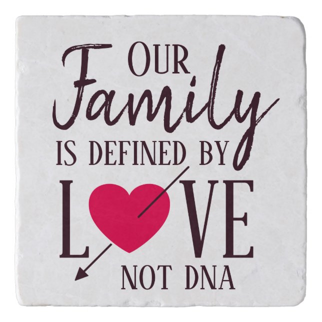 Our Family is Defined by Love Not DNA Adoption Trivet (Front)