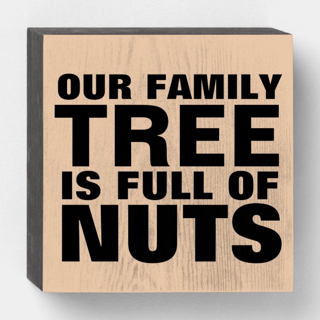 OUR FAMILY TREE IS FULL OF NUTS WOOD SIGN (Front Horizontal)
