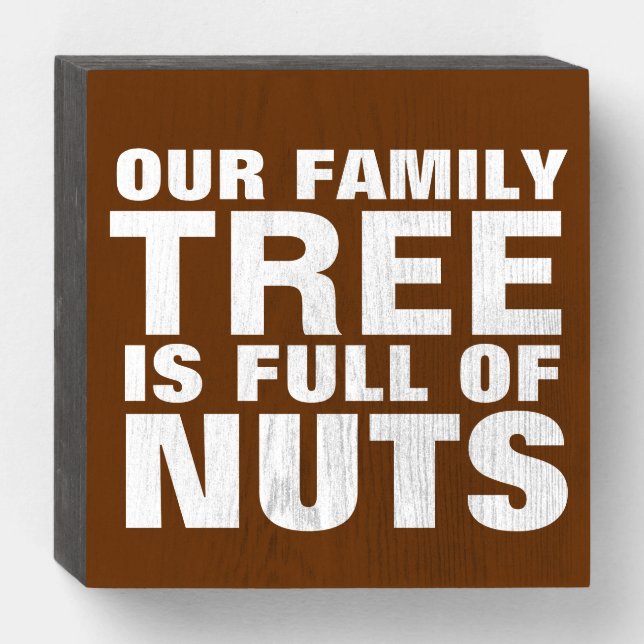 OUR FAMILY TREE IS FULL OF NUTS WOOD SIGNS (Front Horizontal)