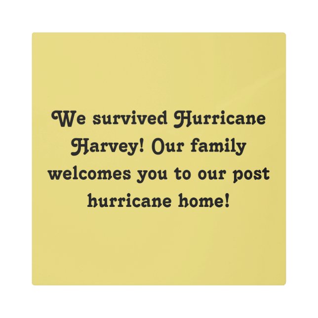 our family welcomes you--Hurricane Harvey Metal Print (Front)