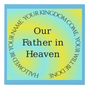 OUR FATHER IN HEAVEN FAUX CANVAS PRINT