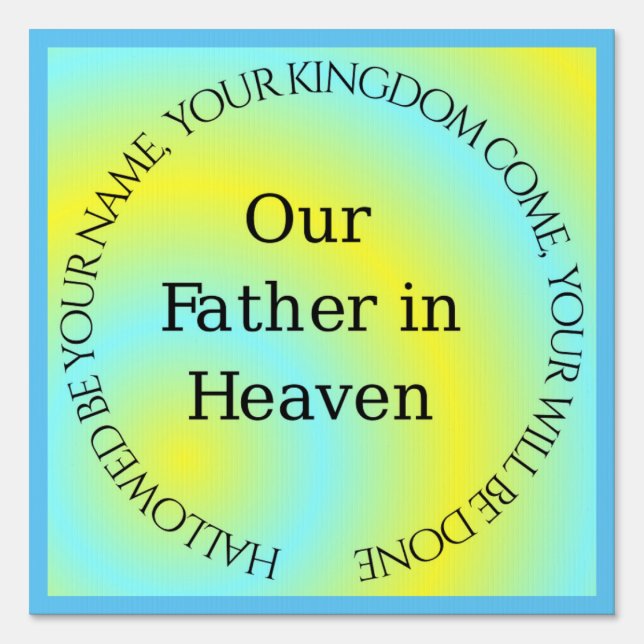 OUR FATHER IN HEAVEN SIGN (Front)