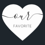 Our Favorite Сalligraphic Favor Gift Heart Sticker<br><div class="desc">Our Favorite Favor Sticker with modern calligraphy for Wedding Welcome Bag. Design features a modern style script text layout. To make advanced changes,  please select "Click to customize further" option under Personalize this template.</div>