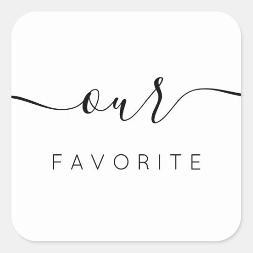Our Favorite Modern Calligraphy Favor Square Sticker