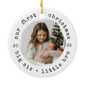 Our First Christmas as Big Sister & Bro Photo Ceramic Ornament