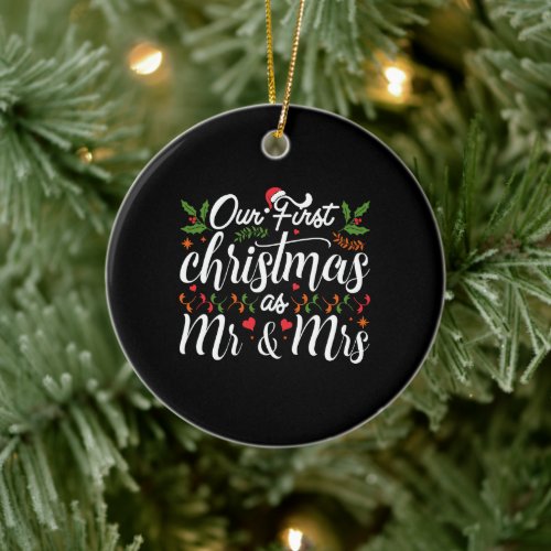 Our first Christmas as Mr and Mrs t_shirt Ceramic Ornament