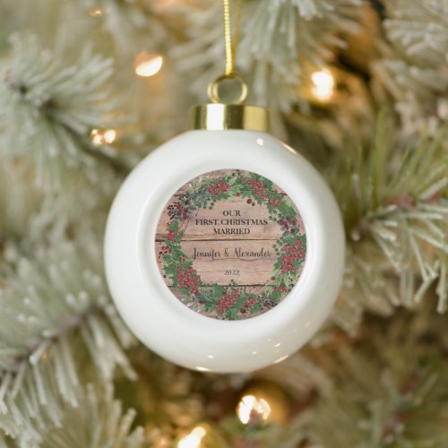 Our first Christmas married rustic wood berries Ceramic Ball Christmas Ornament