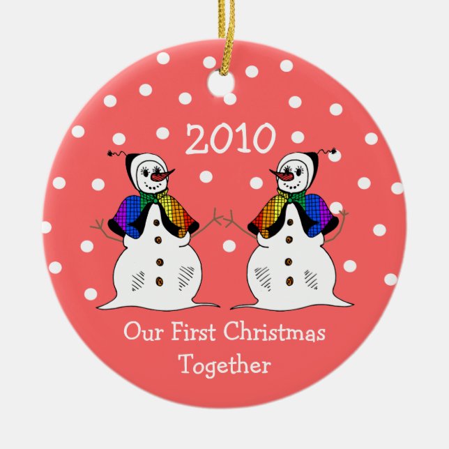 Our First Christmas Together 2010 (GLBT Snowwomen) Ceramic Ornament (Front)