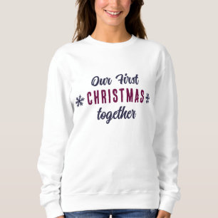 Our First Christmas Together Snowflakes Sweatshirt