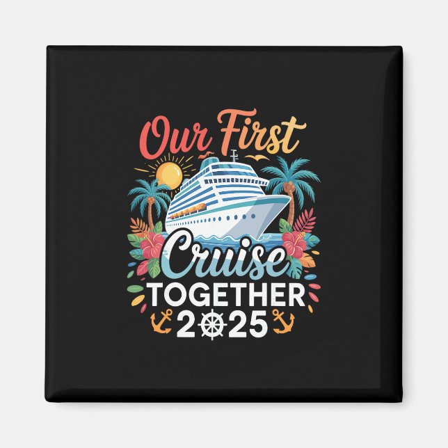 Our First Cruise 2025 Together Trip Matching Coupl Magnet (Front)