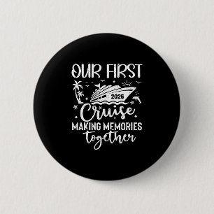 Our First Cruise 2026 Together Family Trip Matchin Button