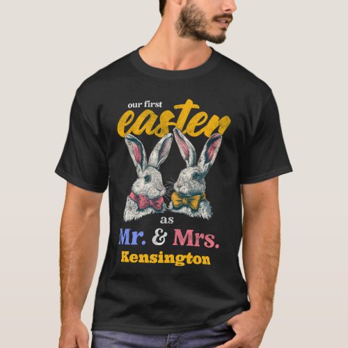 Our First Easter As Mr And Mrs Bunny Rabbit T_Shirt