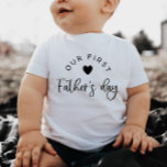 Our First Fathers Day Baby T-Shirt<br><div class="desc">An 'our first father's day' design featuring a heart,  perfect for your little one's 1st Fathers Day!</div>