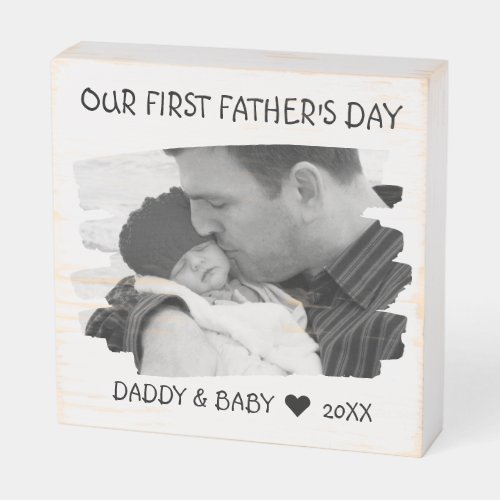 Our First Fathers Day New Dad Baby Photo Rustic Wooden Box Sign