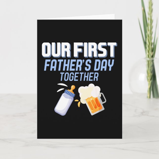 Our First Father's Day Together Beer And Milk Dads Card (Front)