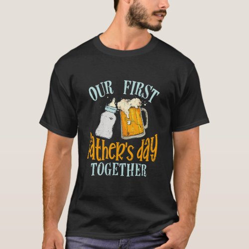 Our First Fathers Day Together Dad and Son T_Shirt