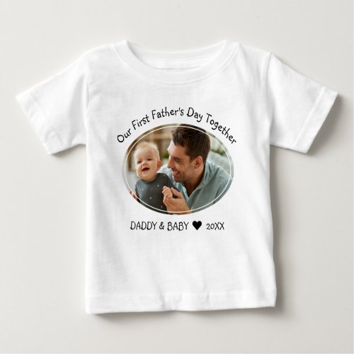 Our First Fathers Day Together Dad Baby Photo   Baby T_Shirt