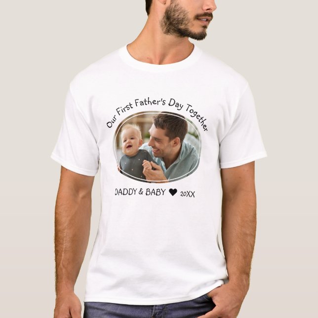 Our First Fathers Day Together Dad Baby Photo   T-Shirt (Front)