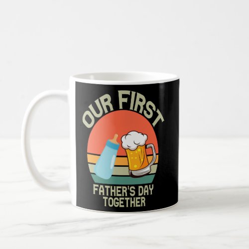Our First Fathers Day Together Funny Retro Gift   Coffee Mug