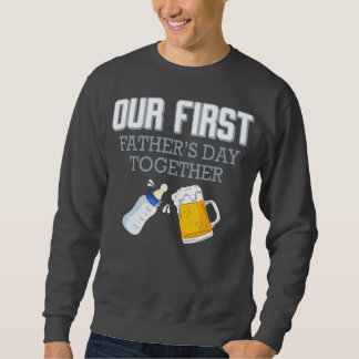 Our First Father's Day Together 👨‍👶❤️ Sweatshirt