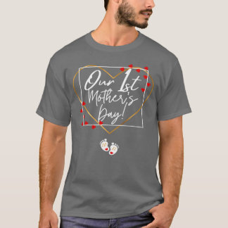 Our First Mother s Day My First Mother s Day frien T-Shirt