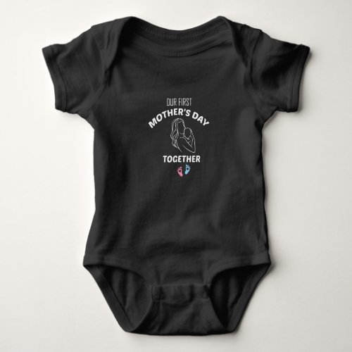 Our First Mothers Day Together_Gift for New Moms  Baby Bodysuit