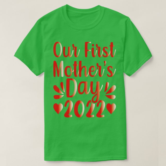 Our First Mothers Day 2022 T-Shirt (Design Front)