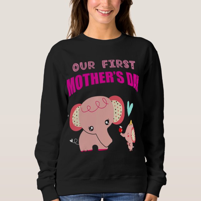 Our First Mothers Day Elephant Sweatshirt (Front)