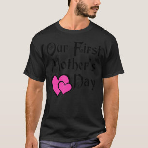 Our First Mother's Day Together  Heart Mothers Day T-Shirt