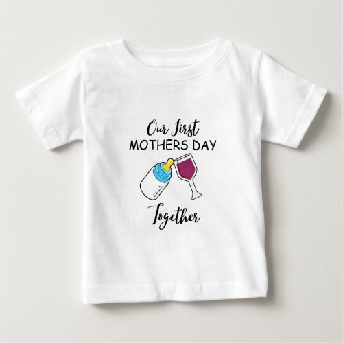 Our First Mothers Day Together Mothers Day Match Baby T_Shirt