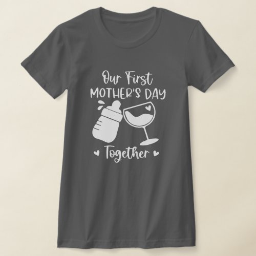 Our First Mothers Day Together T_Shirt